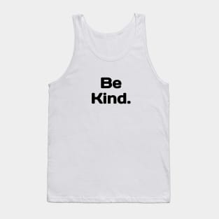 Be Kind. Tank Top